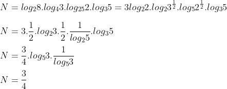 Simplifique as expressoes logaritma Gif.latex?\\N%20=%20log_28.log_43.log_{25}2.log_35=3log_22.log_23^{\frac{1}{2}}.log_52^{\frac{1}{2}}.log_35\\\\N=3.\frac{1}{2}.log_23.\frac{1}{2}.\frac{1}{log_25}.log_35\\\\N=\frac{3}{4}.log_53